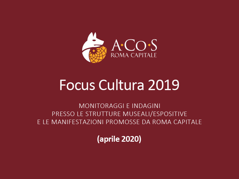 Focus Cultura 2019. Monitoraggi e indagini presso le strutture museali ed espositive e le manifestazioni promosse da Roma Capitale